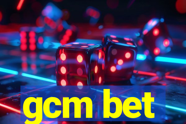 gcm bet